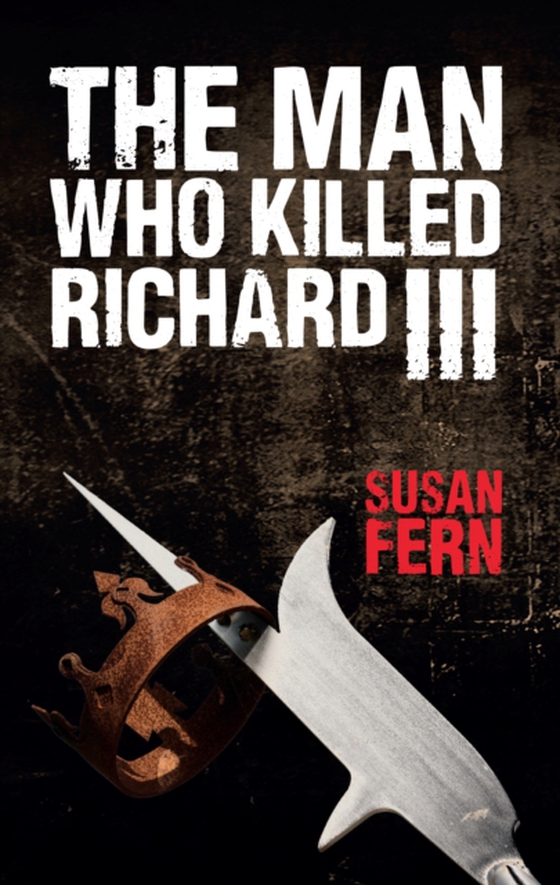 Man Who Killed Richard III (e-bog) af Fern, Susan