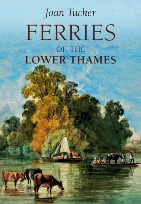 Ferries of the Lower Thames (e-bog) af Tucker, Joan