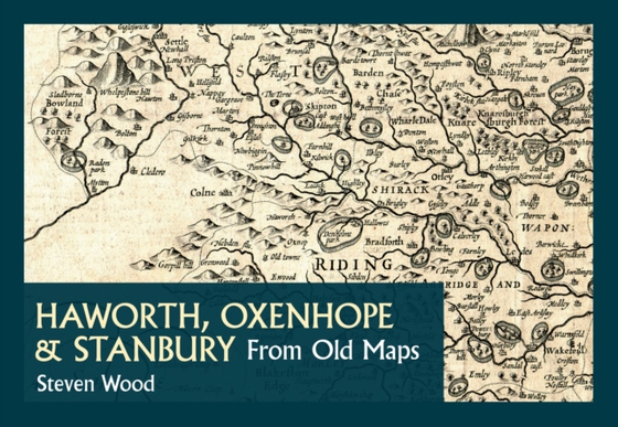 Haworth, Oxenhope & Stanbury From Old Maps (e-bog) af Wood, Steven