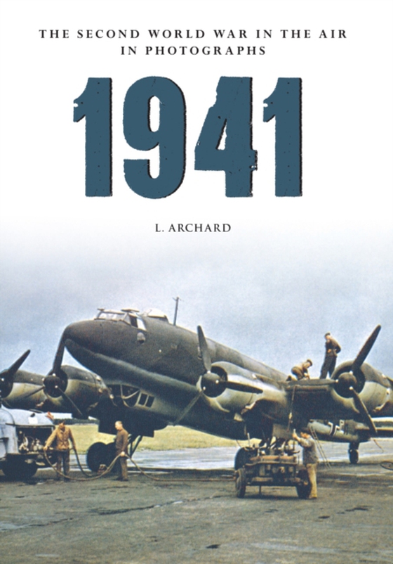 1941 The Second World War in the Air in Photographs (e-bog) af Archard, L.