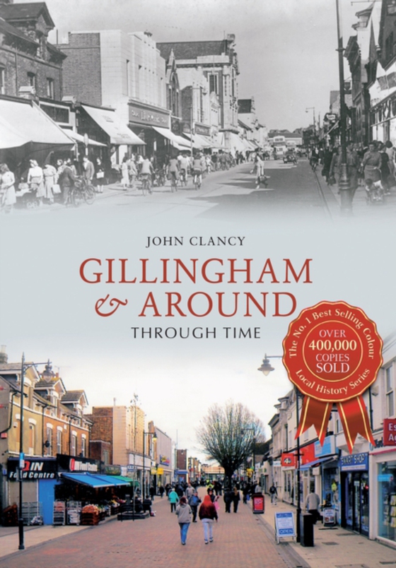 Gillingham & Around Through Time (e-bog) af Clancy, John