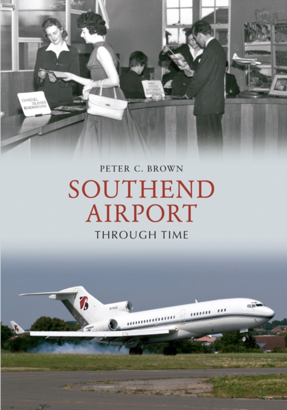 Southend Airport Through Time (e-bog) af Brown, Peter C.