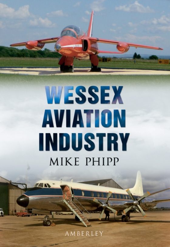 Wessex Aviation Industry (e-bog) af Phipp, Mike