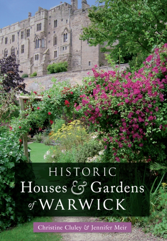 Historic Houses & Gardens of Warwick (e-bog) af Meir, Jennifer
