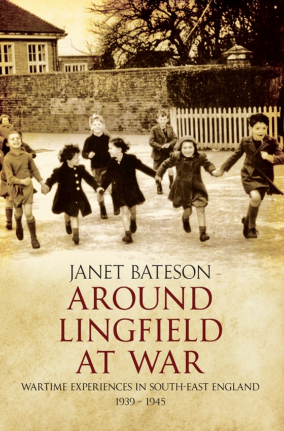 Around Lingfield at War (e-bog) af Bateson, Janet