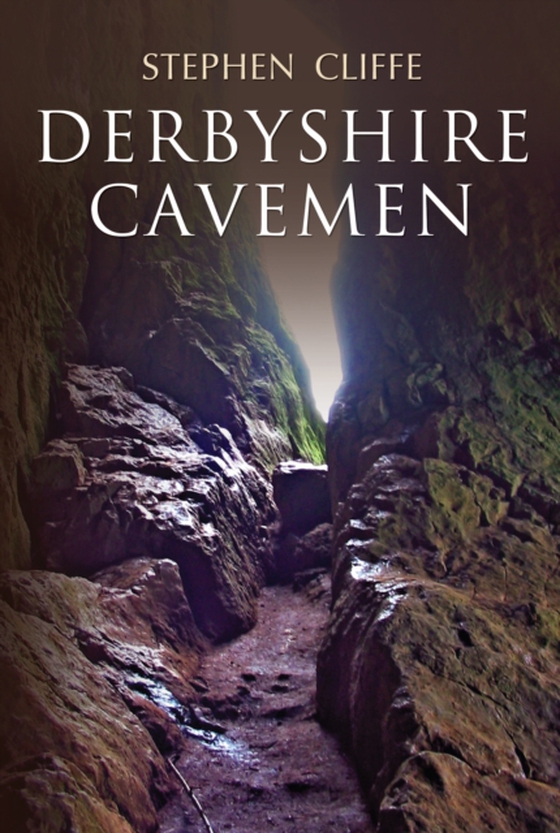 Derbyshire Cavemen (e-bog) af Cliffe, Stephen