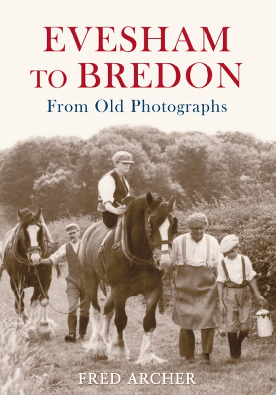 Evesham to Bredon From Old Photographs (e-bog) af Archer, Fred