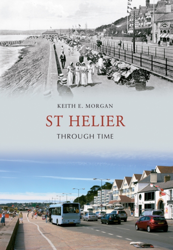 St Helier Through Time (e-bog) af Morgan, Keith E.