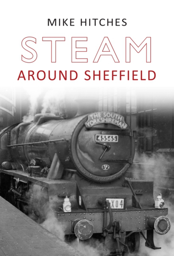 Steam Around Sheffield (e-bog) af Hitches, Mike