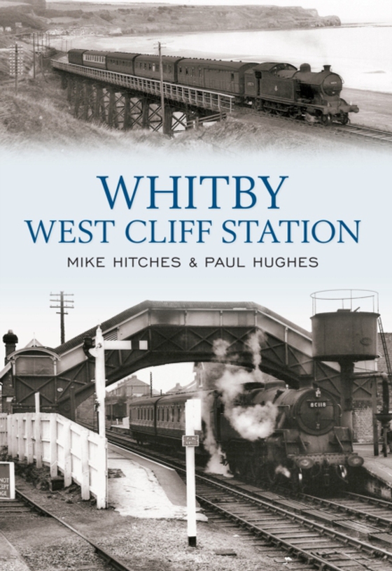 Whitby West Cliff Station (e-bog) af Hughes, Paul