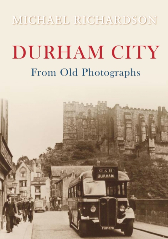 Durham City from Old Photographs (e-bog) af Richardson, Michael