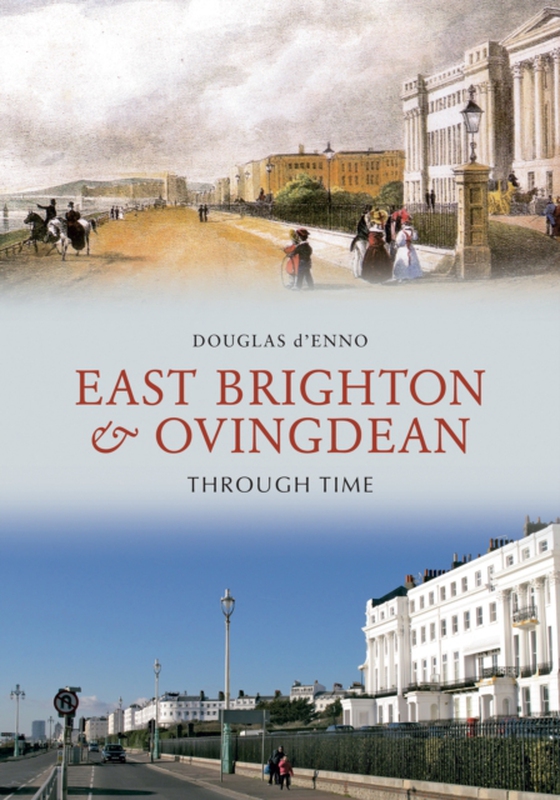 East Brighton & Ovingdean Through Time (e-bog) af d'Enno, Douglas