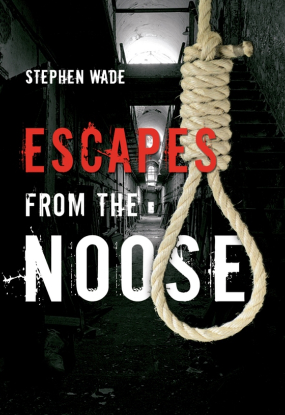 Escapes from the Noose (e-bog) af Wade, Stephen