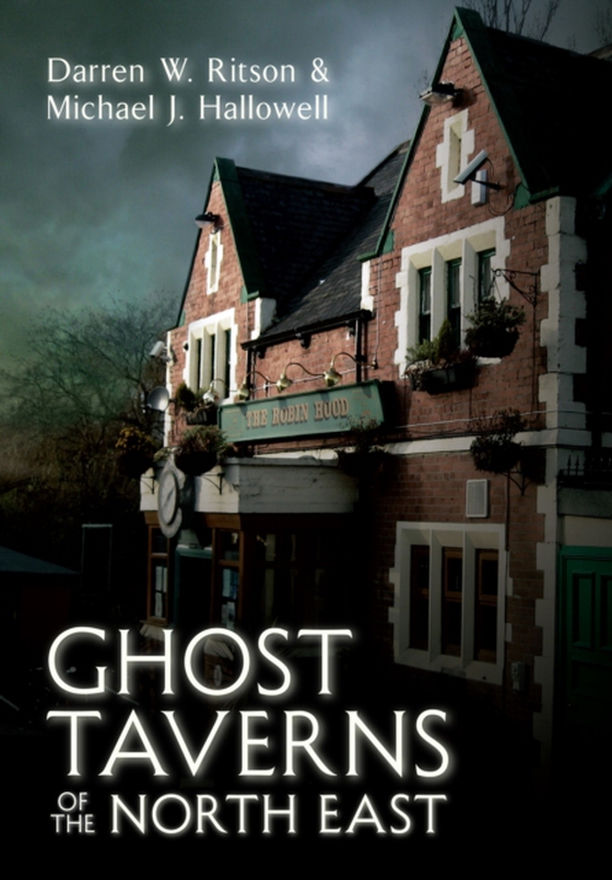 Ghost Taverns of the North East (e-bog) af Hallowell, Michael J.