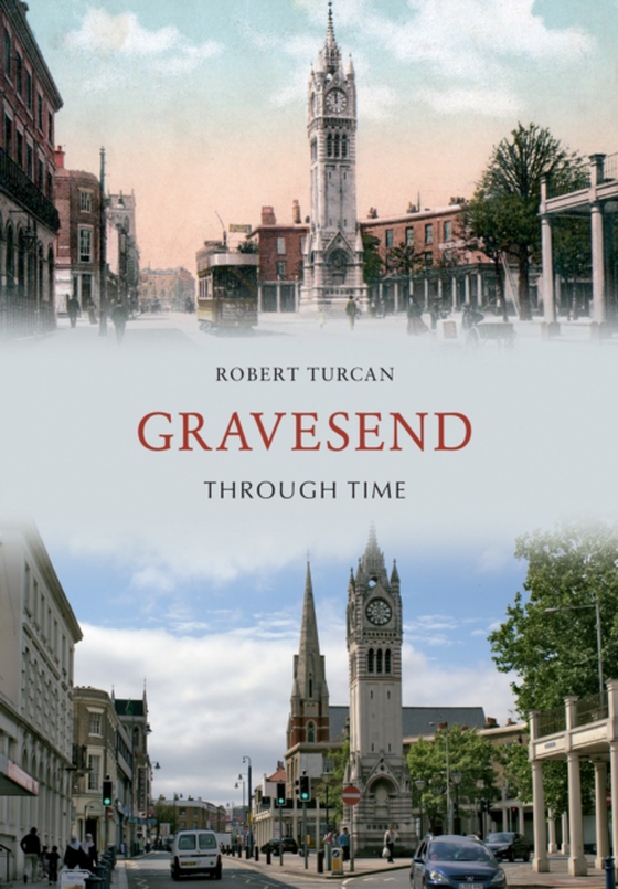 Gravesend Through Time (e-bog) af Turcan, Robert