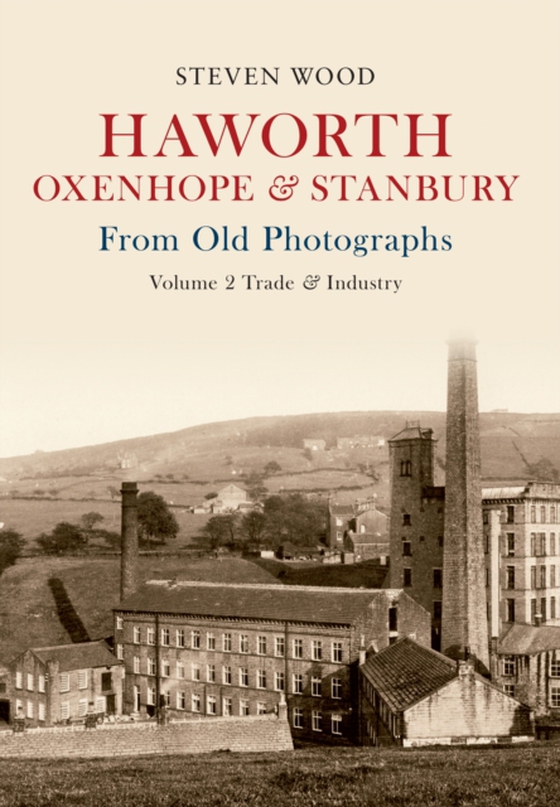 Haworth, Oxenhope & Stanbury From Old Photographs Volume 2 (e-bog) af Wood, Steven