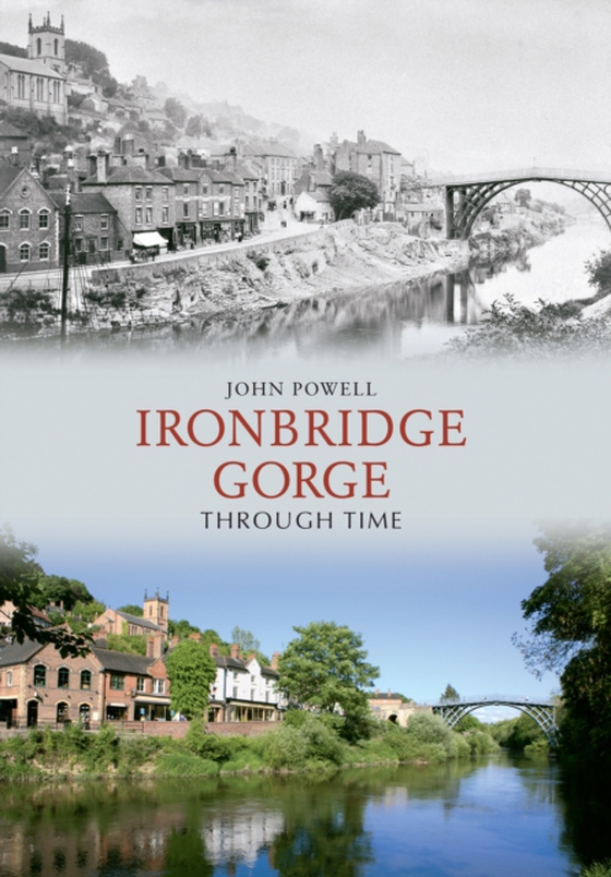 Ironbridge Gorge Through Time (e-bog) af Powell, John