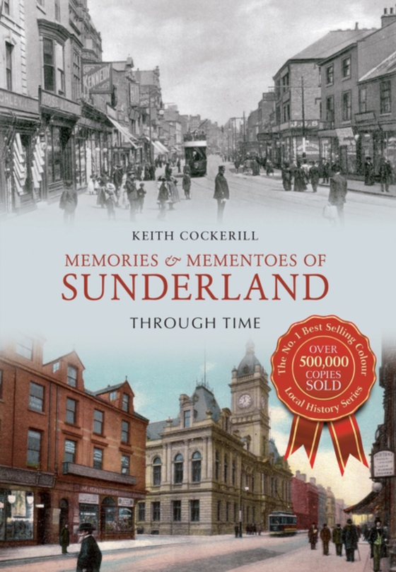 Memories & Mementoes of Sunderland Through Time (e-bog) af Cockerill, Keith