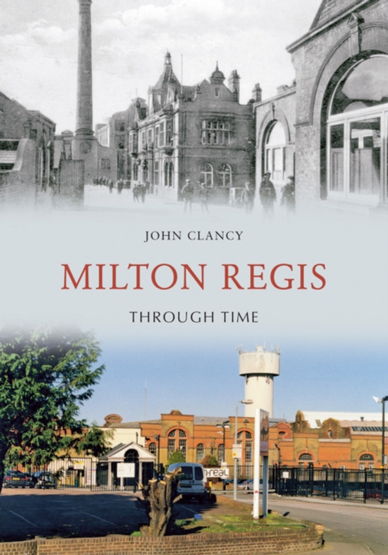 Milton Regis Through Time (e-bog) af Clancy, John