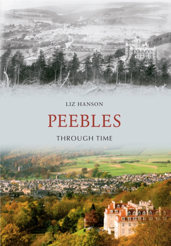 Peebles Through Time (e-bog) af Hanson, Liz