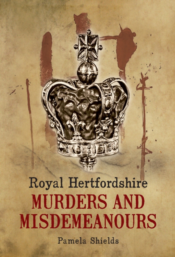 Royal Hertfordshire Murders & Misdemeanours (e-bog) af Shields, Pamela