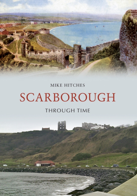 Scarborough Through Time (e-bog) af Hitches, Mike