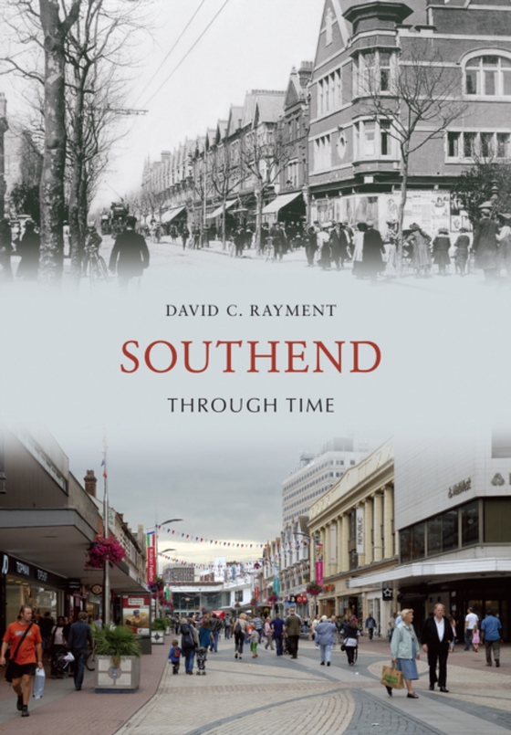 Southend Through Time (e-bog) af Rayment, David C.