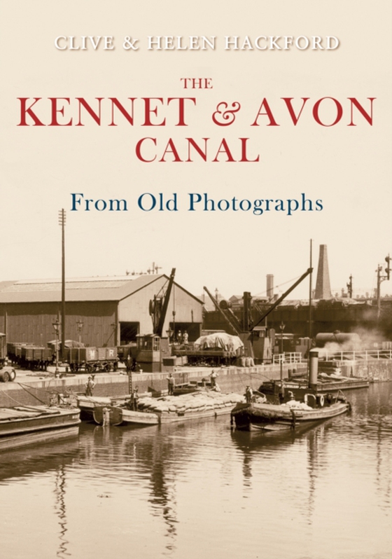 Kennet and Avon Canal From Old Photographs (e-bog) af Hackford, Helen
