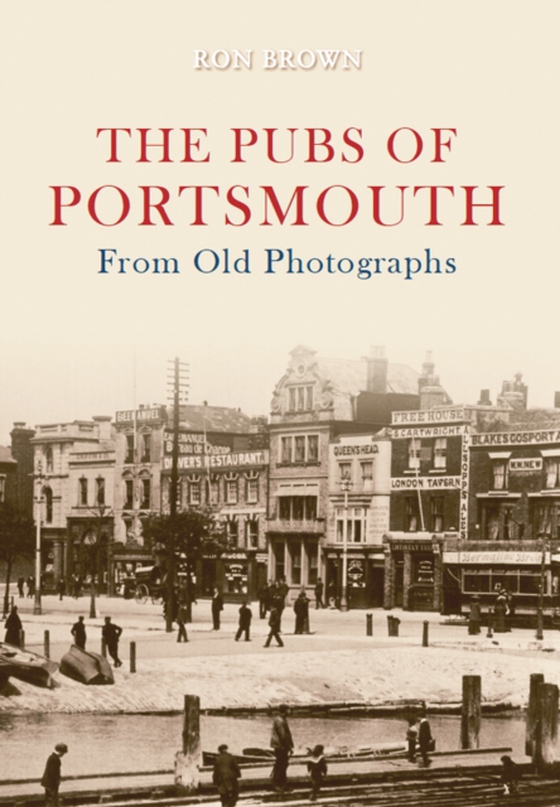 Pubs of Portsmouth From Old Photographs (e-bog) af Brown, Ron