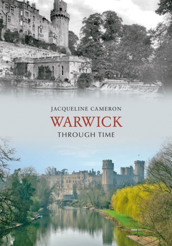 Warwick Through Time (e-bog) af Cameron, Jacqueline