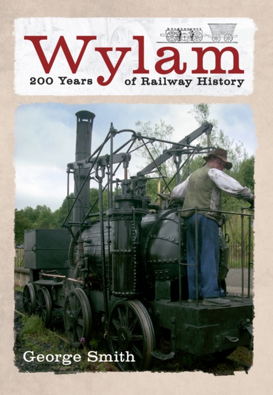 Wylam 200 Years of Railway History (e-bog) af Smith, George