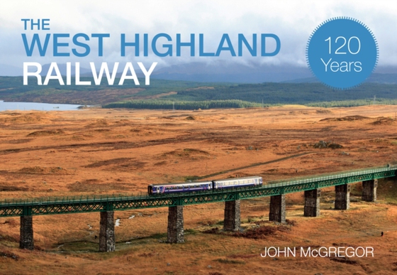 West Highland Railway 120 Years (e-bog) af McGregor, John
