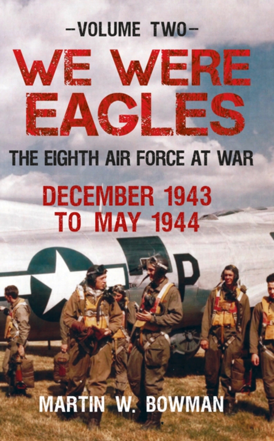 We Were Eagles Volume Two (e-bog) af Bowman, Martin W.