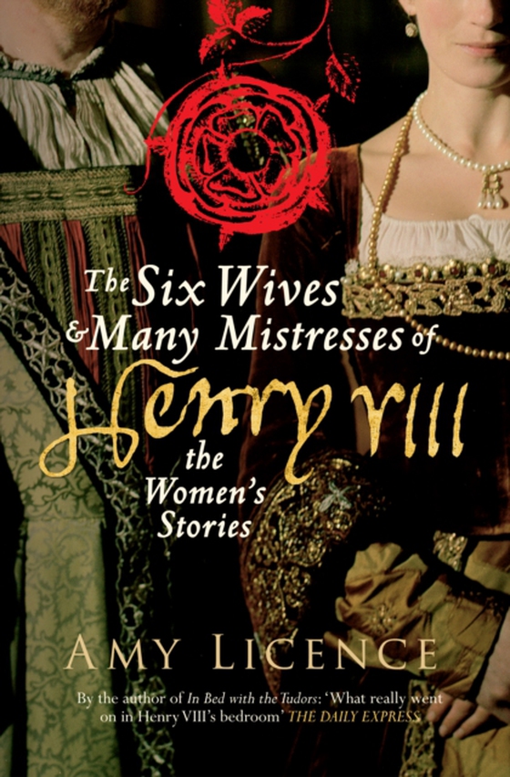 Six Wives & Many Mistresses of Henry VIII (e-bog) af Licence, Amy