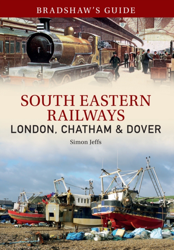 Bradshaw's Guide: South Eastern Railways: London, Chatham & Dover