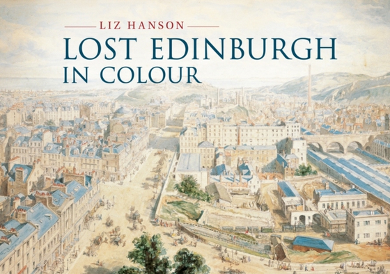 Lost Edinburgh in Colour (e-bog) af Hanson, Liz