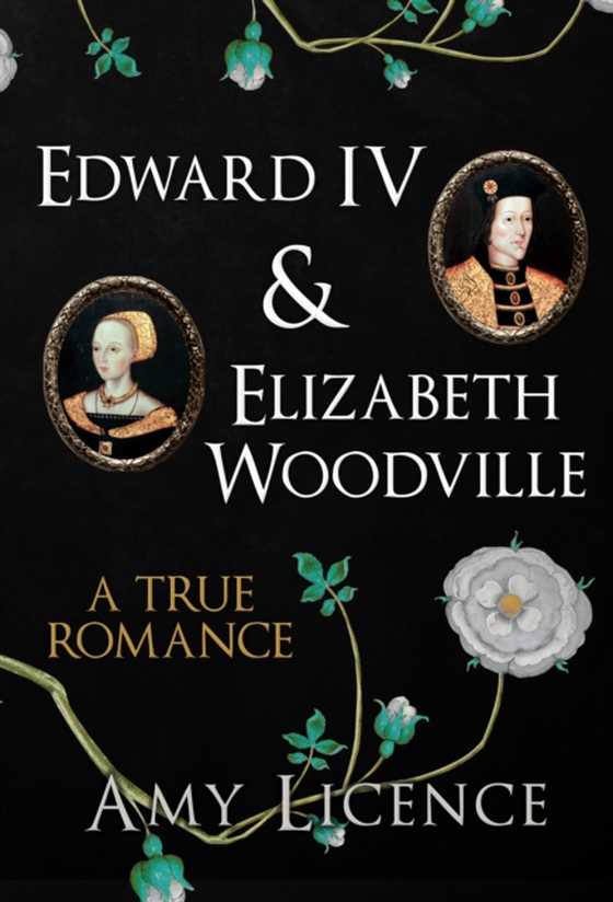 Edward IV & Elizabeth Woodville (e-bog) af Licence, Amy