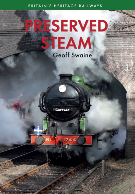 Preserved Steam Britain's Heritage Railways Volume One (e-bog) af Swaine, Geoff