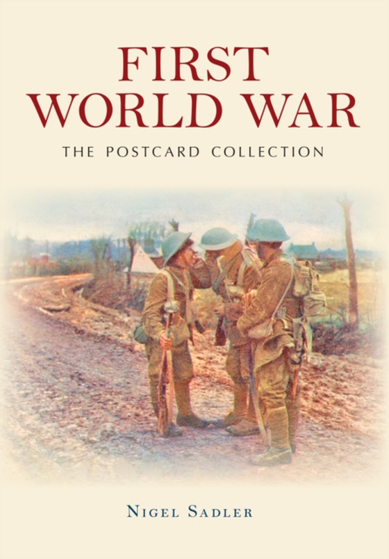 First World War The Postcard Collection (e-bog) af Sadler, Nigel