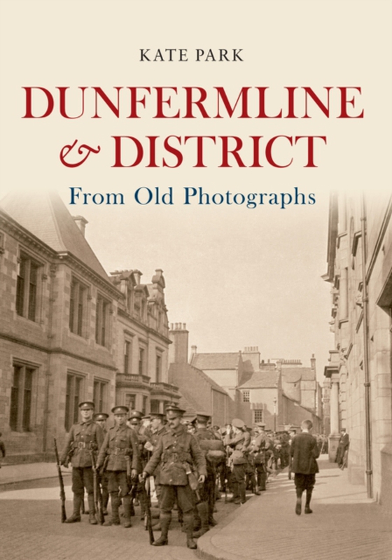 Dunfermline & District From Old Photographs (e-bog) af Park, Kate