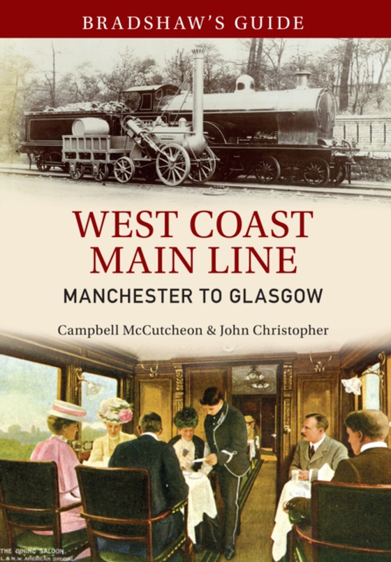 Bradshaw's Guide West Coast Main Line Manchester to Glasgow (e-bog) af Christopher, John