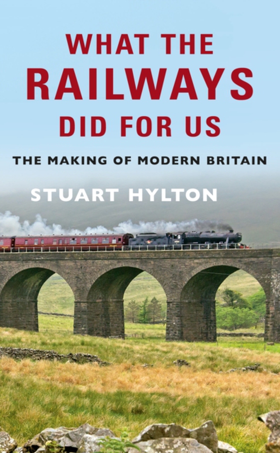 What the Railways Did For Us (e-bog) af Hylton, Stuart