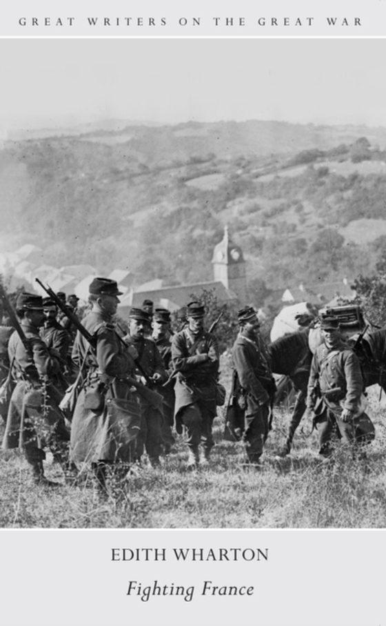 Great Writers on The Great War Fighting France (e-bog) af Wharton, Edith