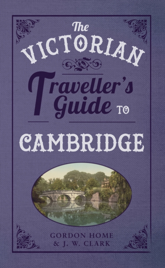 Victorian Traveller's Guide to Cambridge (e-bog) af Clark, J W