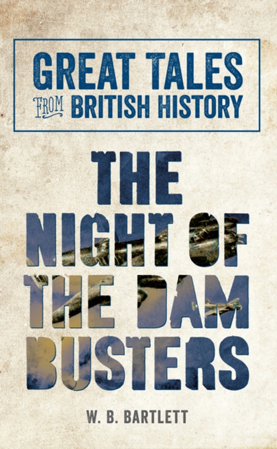 Great Tales from British History: The Night of the Dam Busters (e-bog) af Bartlett, W. B.