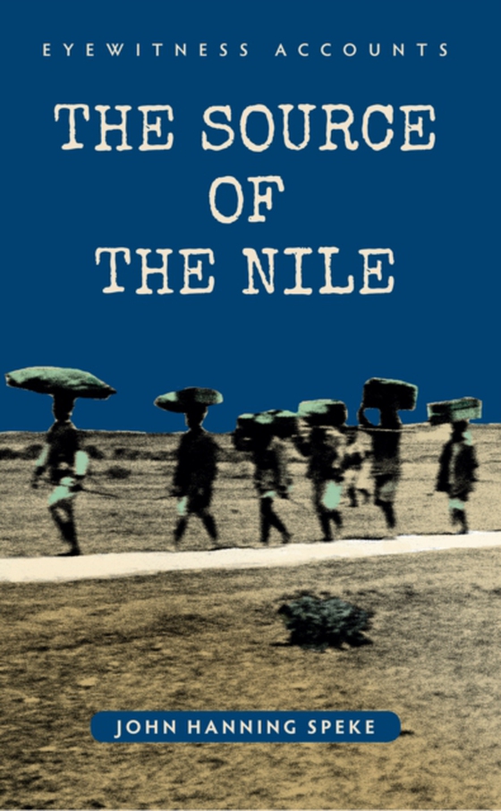 Eyewitness Accounts The Source of the Nile (e-bog) af Speke, John Hanning