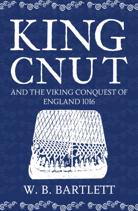 King Cnut and the Viking Conquest of England 1016 (e-bog) af Bartlett, W. B.