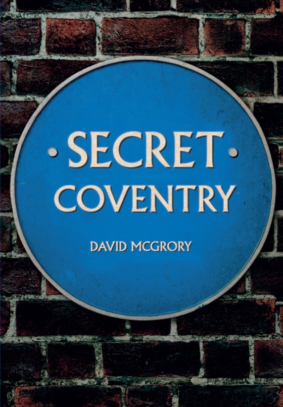 Secret Coventry (e-bog) af McGrory, David