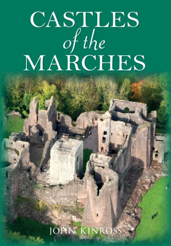 Castles of the Marches (e-bog) af Kinross, John