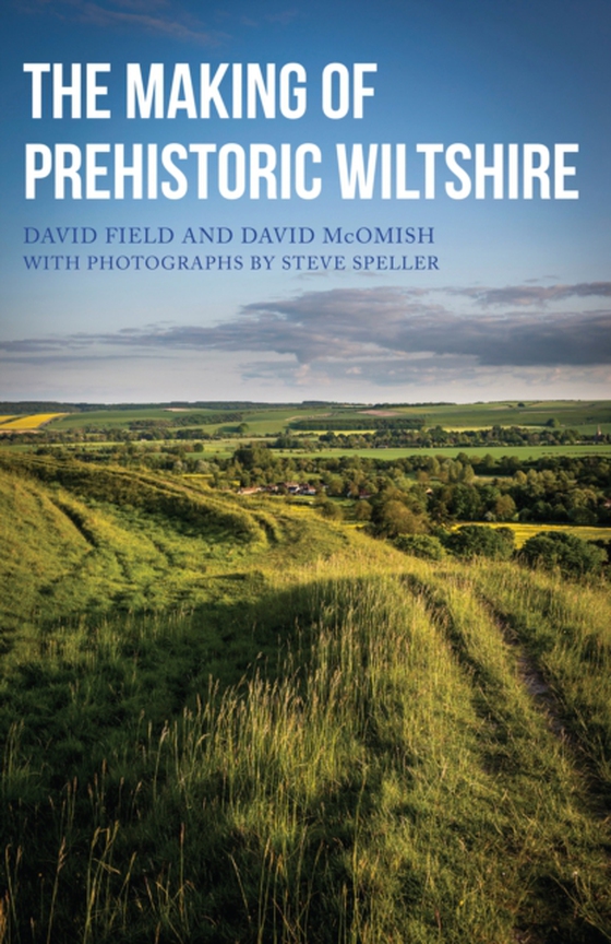 Making of Prehistoric Wiltshire (e-bog) af McOmish, Dave